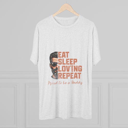 Dad Life Tri-Blend Tee - Eat Sleep Loving Repeat, Perfect Gift for Father's Day, Dads, New Fathers, Comfortable Casual Wear